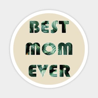 Mother's Day Besr Mom Ever Magnet